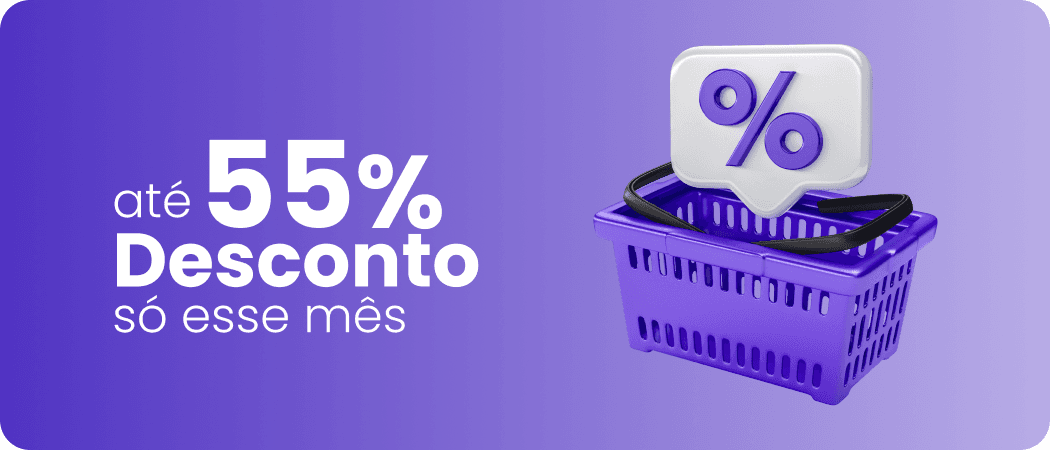 Até 55% de desconto este mês!